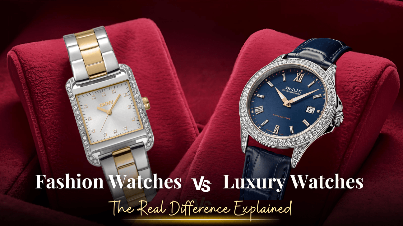 Fashion Watches vs Luxury Watches: What’s the Real Difference?