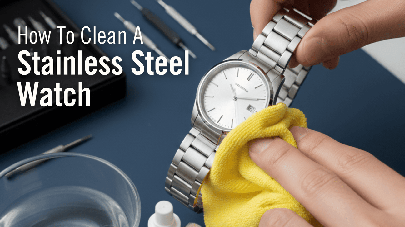 How To Clean A Stainless Steel Watch
